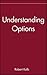 Understanding Options (Wiley Marketplace Book Series)