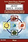 Just Soul Food - Meat / Love, Inner Peace, Purpose, Answered Prayer. It's Just Meat, Sweet Potatoes, Collard Greens & Corn Bread