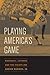 Playing America's Game by Adrian Burgos Jr.