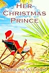 Her Christmas Prince by Caroline A. Godin
