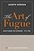 The Art of Fugue: Bach Fugues for Keyboard, 1715-1750, Includes a CD with New Recordings by Davitt Moroney and Karen Rosenak