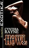 Howl by Cynthia Rayne Howl by Cynthia Rayne