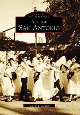 Around San Antonio (Images of America: Texas)