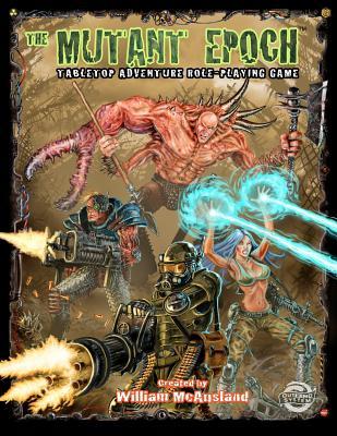 The Mutant Epoch: Tabletop Adventure Role-Playing Game (The Mutant Epoch Role Playing Game)