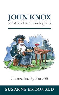 John Knox for Armchair Theologians (Paperback)