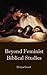 Beyond Feminist Biblical Studies (Bible in the Modern World)