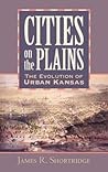 Cities on the Plains: The Evolution of Urban Kansas