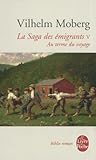 Au Terme Du Voyage (La Saga Des Emigrants Tome 5)