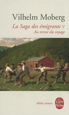 Au Terme Du Voyage (La Saga Des Emigrants Tome 5)