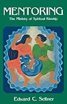 Mentoring: The Ministry of Spiritual Kindship Mentoring: The Ministry of Spiritual Kindship