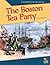 Boston Tea Party (Foundations of Our Nation)