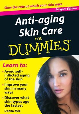 Anti-aging Skin Care for Dummies: Slow the Rate at Which Your Skin Ages (Fingertip Books for Dummies)