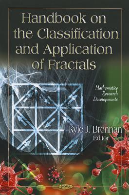 Handbook on the Classification and Application of Fractals (Mathematics Research Developments)