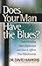 Does Your Man Have the Blues?: Understanding Male Depression & How It Affects Your Relationship
