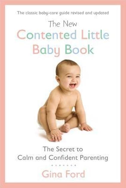 The New Contented Little Baby Book: The Secret to Calm and Confident Parenting