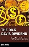 The Dick Davis Dividend: Straight Talk on Making Money from 40 Years on Wall Street