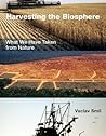 Harvesting the Biosphere by Vaclav Smil