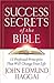 Success Secrets of the Bible: 13 Profound Principles That Will Change Your Life