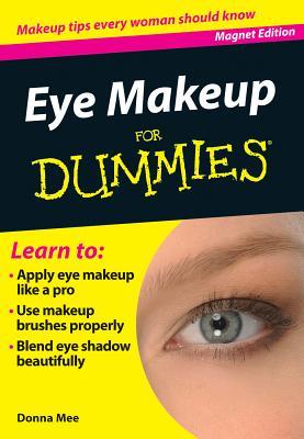 Eye Makeup for Dummies: Makeup Tips Every Woman Should Know (Fingertip Books for Dummies)