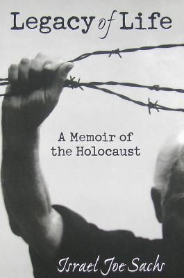 Legacy of Life: A Memoir of the Holocaust
