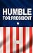 Humble for President by Jeremie Kubicek