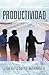 Productividad (Spanish Edition)