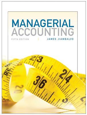 Managerial Accounting (Publication Date: October 9, 2012 | ISBN-10: 1118078764 | ISBN-13: 978-1118078761 | Edition: 5)