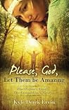 Please, God, Let ...