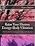 Raise Your Human Energy-Body Vibration: ~ Highlights: Awareness, Clearing, Transformation, Freedom and Unity ~ A Five Step Process for Living a Happy, Successful, Spirit-Guided Life.