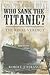 Who Sank the Titanic?: The Final Verdict