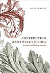 Confronting Aristotle's Ethics: Ancient and Modern Morality