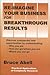 Re-Imagine Your Business for Breakthrough Results: Discover Unexpected New Opportunities by Understanding Who You Are, How You Got Where You Are, Where You Can Go