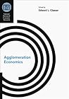 Agglomeration Economics (National Bureau of Economic Research Conference Report)