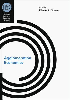 Agglomeration Economics (National Bureau of Economic Research Conference Report)
