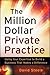 The Million Dollar Private Practice: Using Your Expertise to Build a Business That Makes a Difference