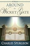 Around the Wicket Gate by Charles Haddon Spurgeon