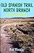Old Spanish Trail North Branch and Its Travelers: Stories of the Exploration of the American Southwest