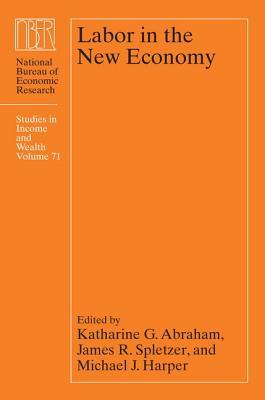 Labor in the New Economy (Volume 71) (National Bureau of Economic Research Studies in Income and Wealth)