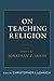 On Teaching Religion: Essay...