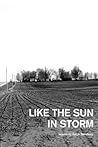 Like the Sun in Storm Like the Sun in Storm