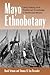 Mayo Ethnobotany: Land, His...