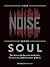 Less Noise, More Soul: The ...
