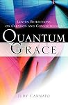 Quantum Grace: Lenten Reflections on Creation and Connectedness Quantum Grace: Lenten Reflections on Creation and Connectedness