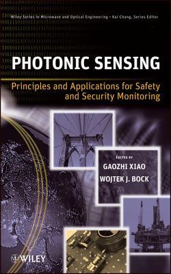 Photonic Sensing: Principles and Applications for Safety and Security Monitoring (Wiley Series in Microwave and Optical Engineering (eBook))