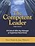 The Competent Leader: 19 Critical Skills Any Manager or Supervisor Must Know