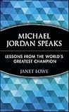 Michael Jordan Speaks: Lessons from the World's Greatest Champion