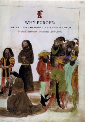 Why Europe? The Medieval Origins of Its Special Path (Hardcover)