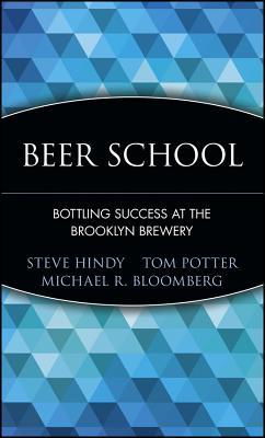 Beer School: Bottling Success at the Brooklyn Brewery (Hardcover)