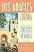 Los Angeles in the 1930s: T...