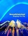NewcastleGateshead: Shaping the City